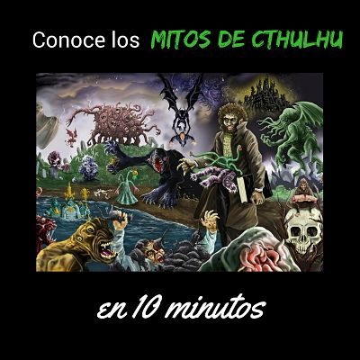 CONOCE LOS MITOS DE CTHULHU EN 10 MINUTOS
