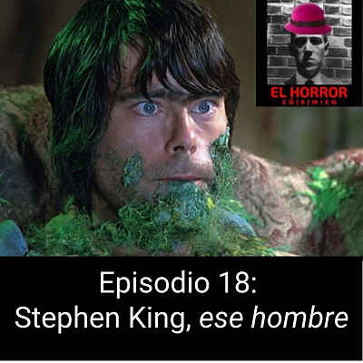 El horror có(s)mico Episodio 18. Stephen King, vida y obra de un genio del terror